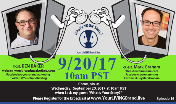 Ben Baker's Your Brand Marketing: Live! Podcast with Mark Graham