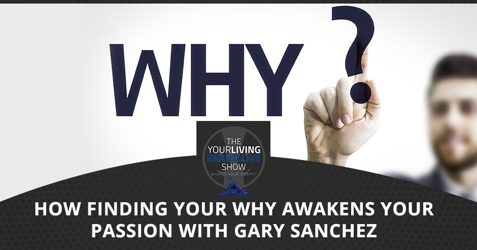 LBL Gary | Finding Your Why