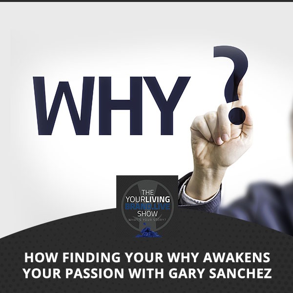 LBL Gary | Finding Your Why