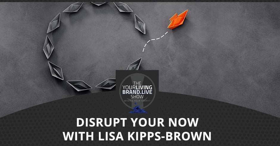 LBL Lisa | Disrupt Your Now