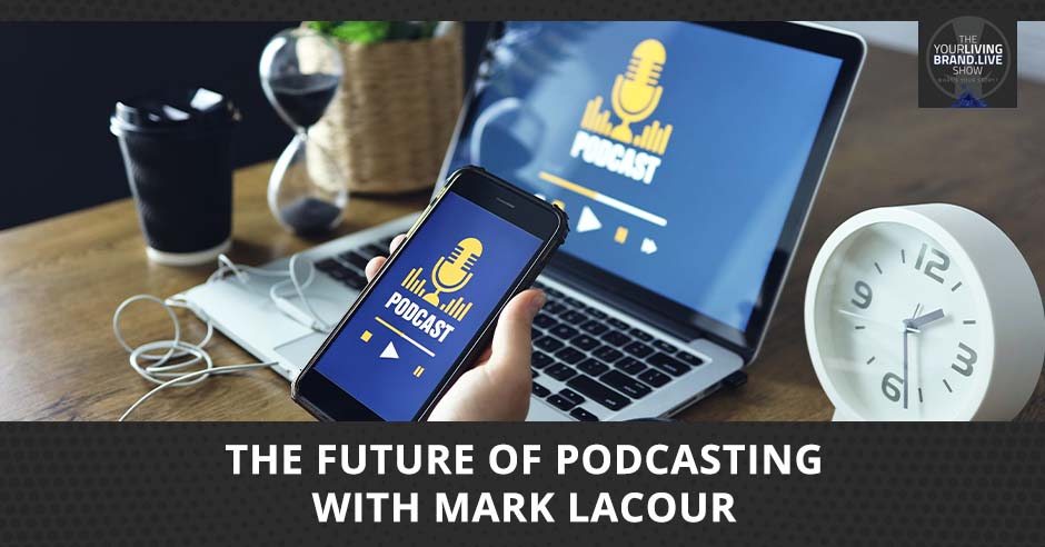 LBL Mark LaCour | Future Of Podcasting